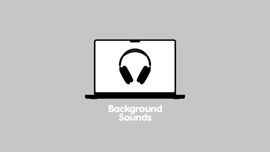 Enable and use Background Sounds on Mac.
