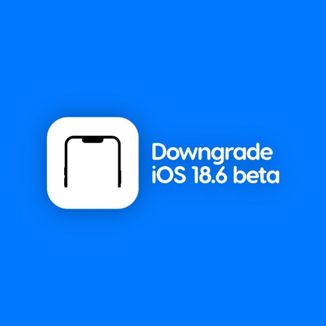 How to Downgrade iOS 18.6 Beta to iOS 18.5