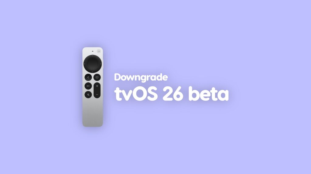 Downgrade tvOS 26 beta to tvOS 18.