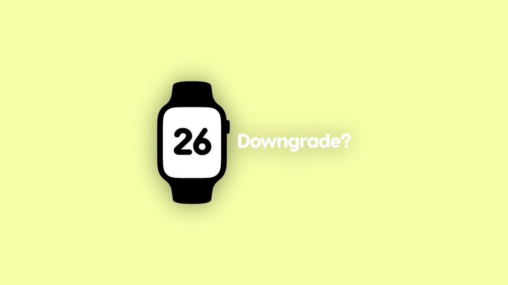Downgrade watchOS 26 beta.