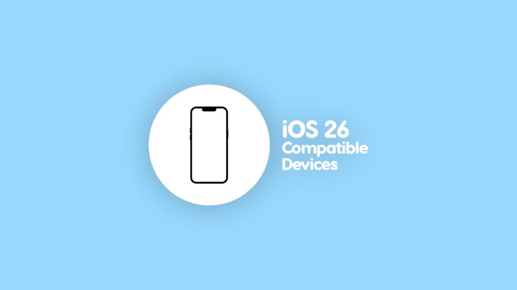 iOS 26 and iPadOS 26 compatible devices.