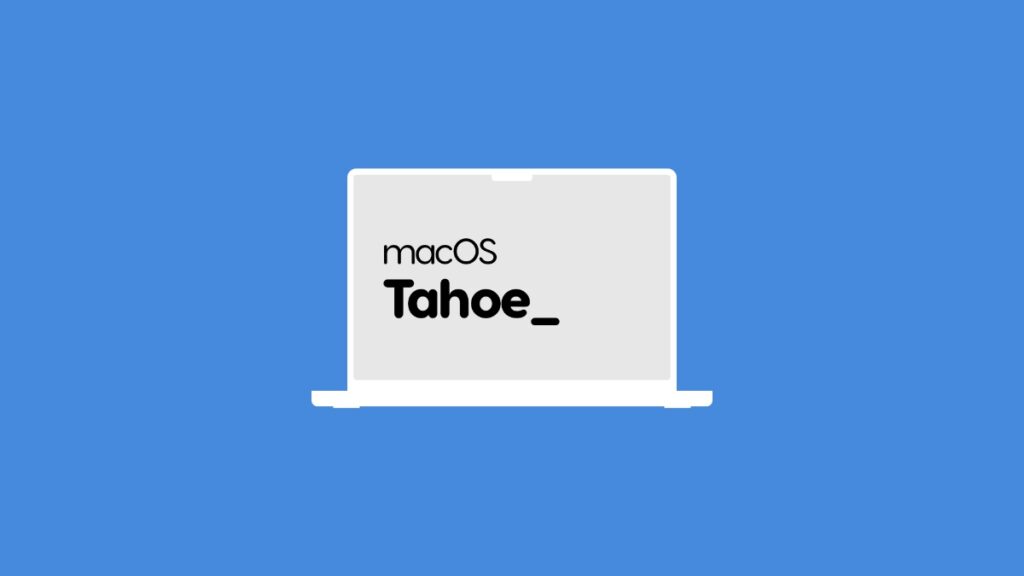 macOS 26 Tahoe.