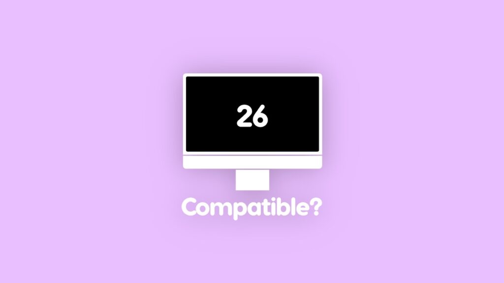 Macs compatible with macOS 26 Tahoe.
