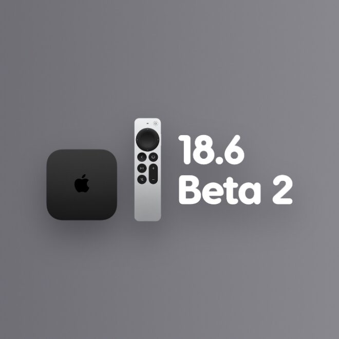 Download tvOS 18.6 Developer Beta 2 for Apple TV
