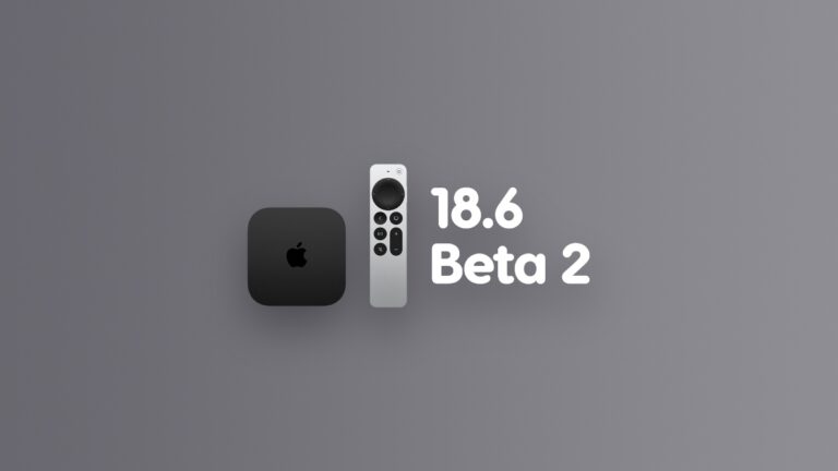 Download tvOS 18.6 Developer Beta 2 for Apple TV