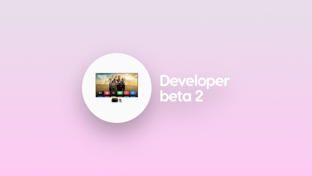 Download tvOS 26 developer beta 2 update.