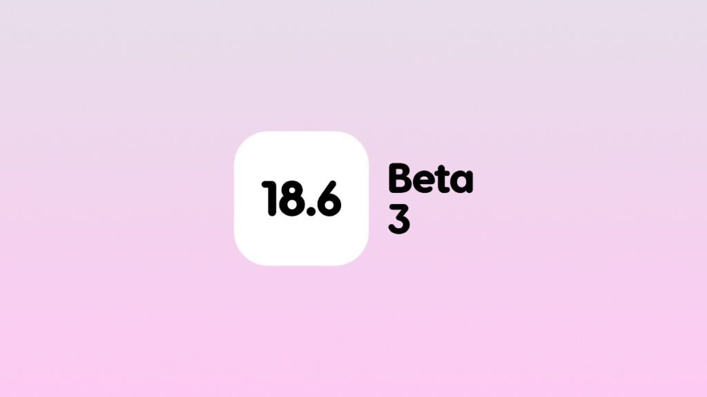 Download iOS 18.6 beta 3.