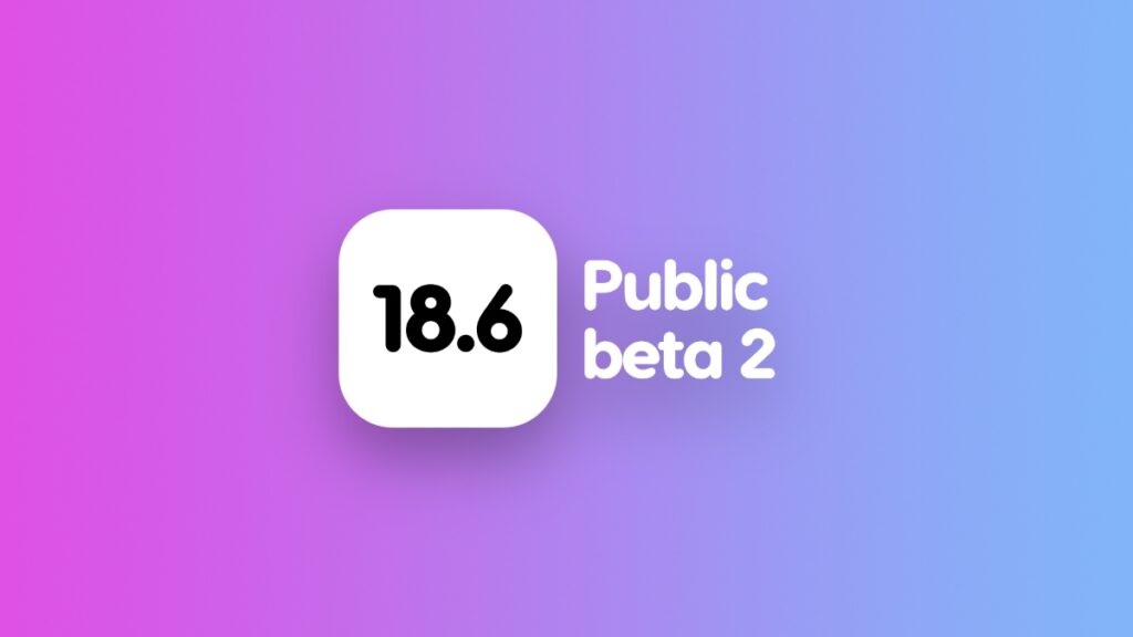 Download iOS 18.6 and iPadOS 18.6 public beta 2.