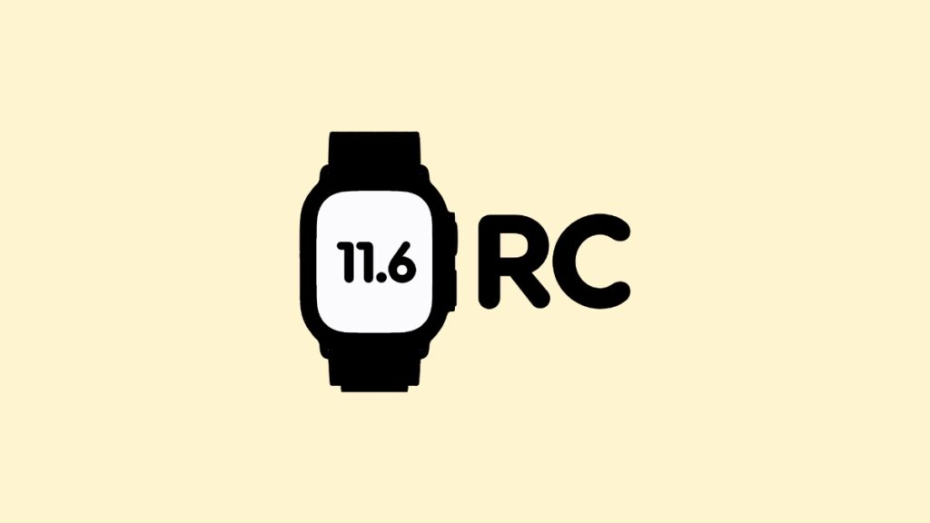 Download watchOS 11.6 RC update.