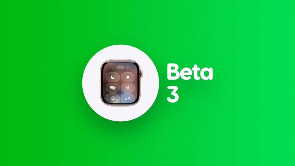 Download watchOS 26 beta 3 for Apple Watch.