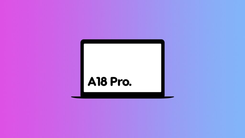 A18 Pro MacBook launching this year.