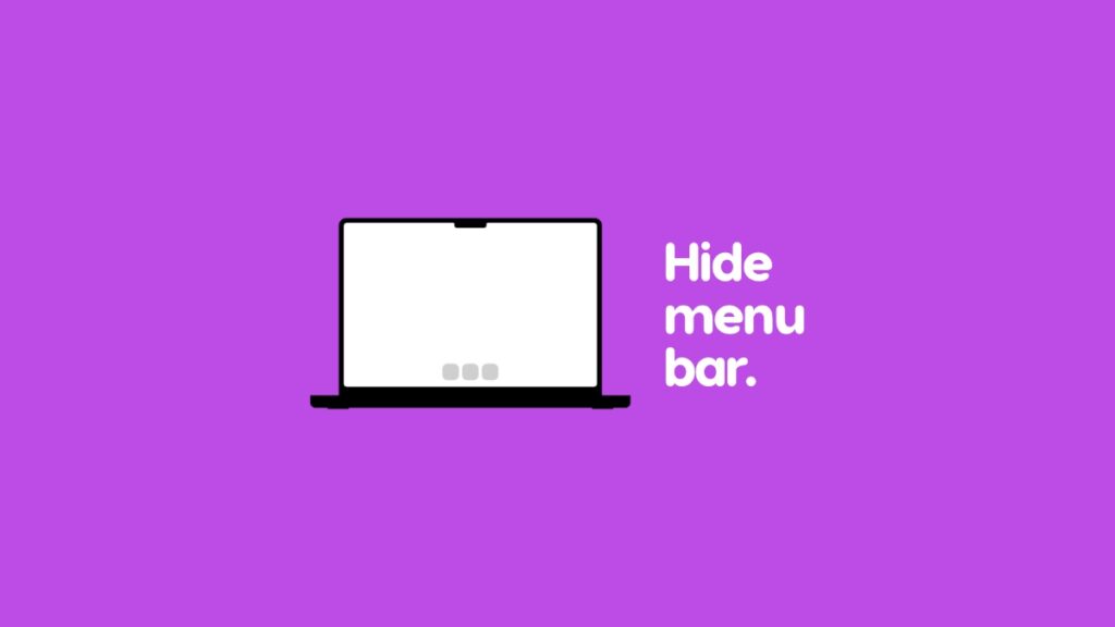Hide menu bar on Mac.