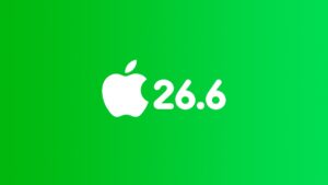 Download Beta 1 of iOS 26.6, macOS 26.6, and More