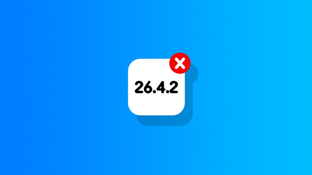 Apple stops signing iOS 26.4.2 and iPadOS 26.4.2