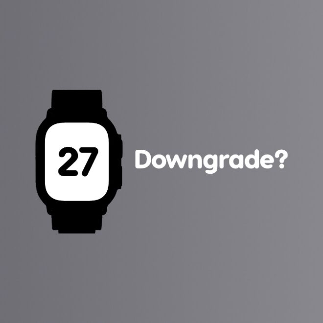 Can You Downgrade watchOS 27 on Apple Watch Back to 26?