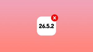 Apple No Longer Signing iOS 26.5.2 and iPadOS 26.5.2