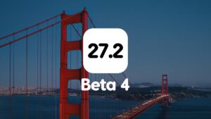 Download iOS 27.2, macOS 27.2 Beta 4, and More Today