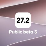 Public Beta 3 of iOS 27.2 and macOS 27.2 Released