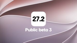Public Beta 3 of iOS 27.2 and macOS 27.2 Released